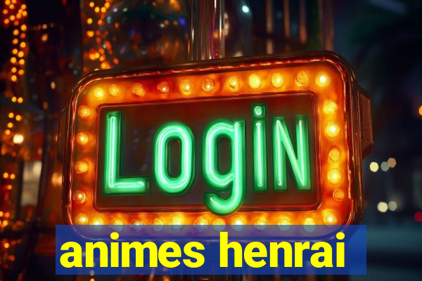 animes henrai